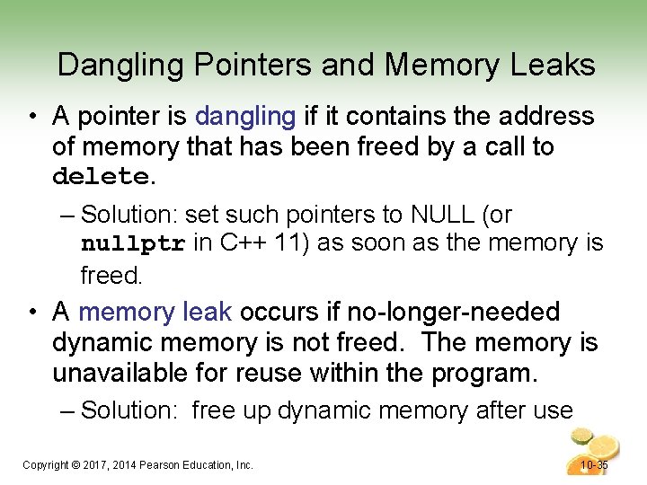 Dangling Pointers and Memory Leaks • A pointer is dangling if it contains the