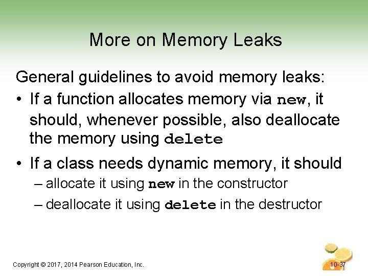 More on Memory Leaks General guidelines to avoid memory leaks: • If a function
