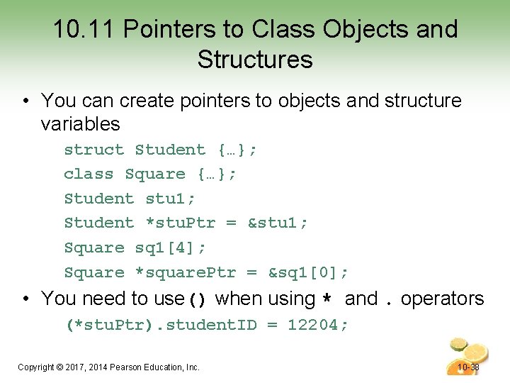 10. 11 Pointers to Class Objects and Structures • You can create pointers to