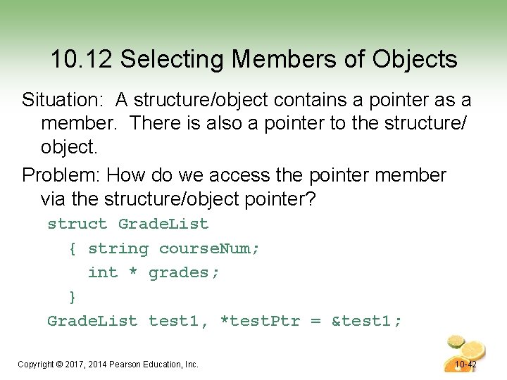 10. 12 Selecting Members of Objects Situation: A structure/object contains a pointer as a