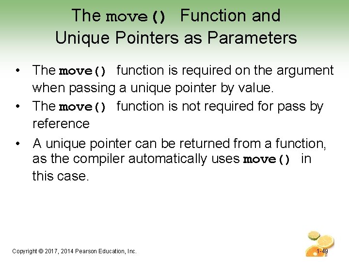 The move() Function and Unique Pointers as Parameters • The move() function is required