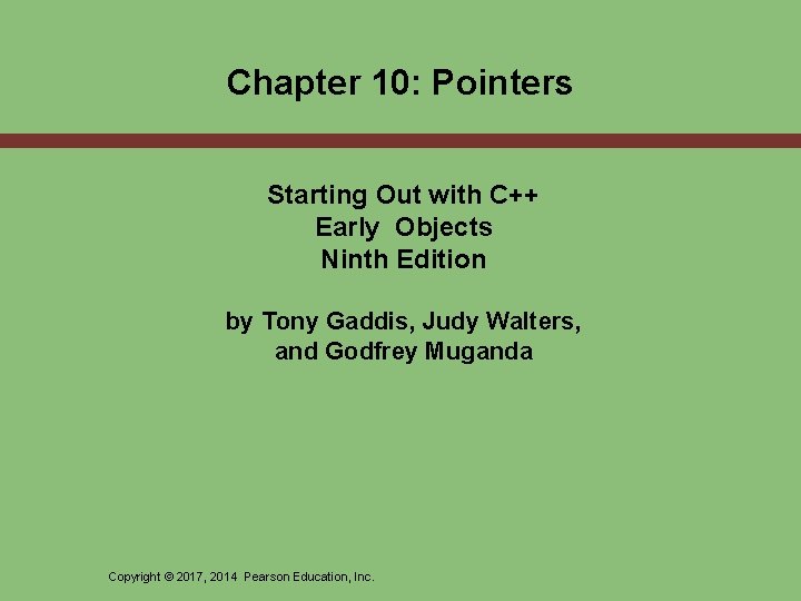 Chapter 10: Pointers Starting Out with C++ Early Objects Ninth Edition by Tony Gaddis,