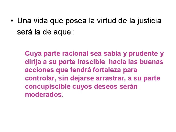  • Una vida que posea la virtud de la justicia será la de