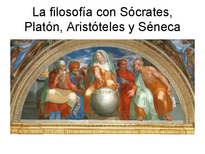 La filosofía con Sócrates, Platón, Aristóteles y Séneca 