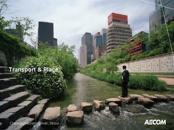 Transport & Place Cheonggyecheon River, Seoul 