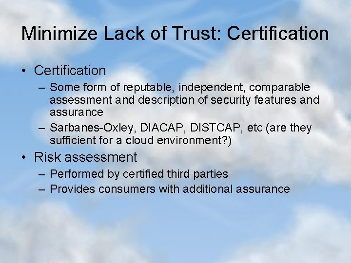 Minimize Lack of Trust: Certification • Certification – Some form of reputable, independent, comparable