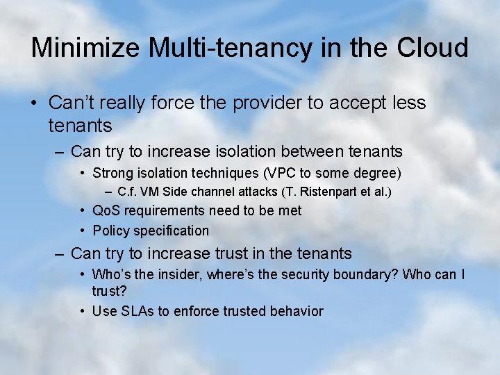 Minimize Multi-tenancy in the Cloud • Can’t really force the provider to accept less
