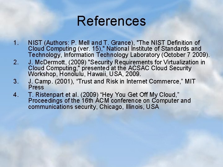 References 1. 2. 3. 4. NIST (Authors: P. Mell and T. Grance), "The NIST