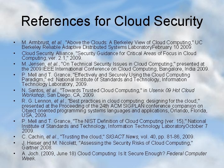 References for Cloud Security • • • M. Armbrust, et al. , "Above the