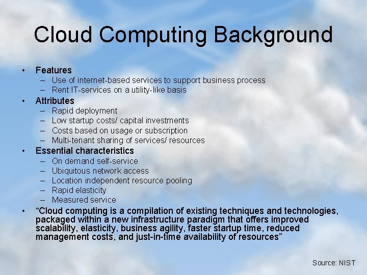 Cloud Computing Background • Features – Use of internet-based services to support business process