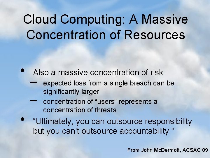 Cloud Computing: A Massive Concentration of Resources • Also a massive concentration of risk