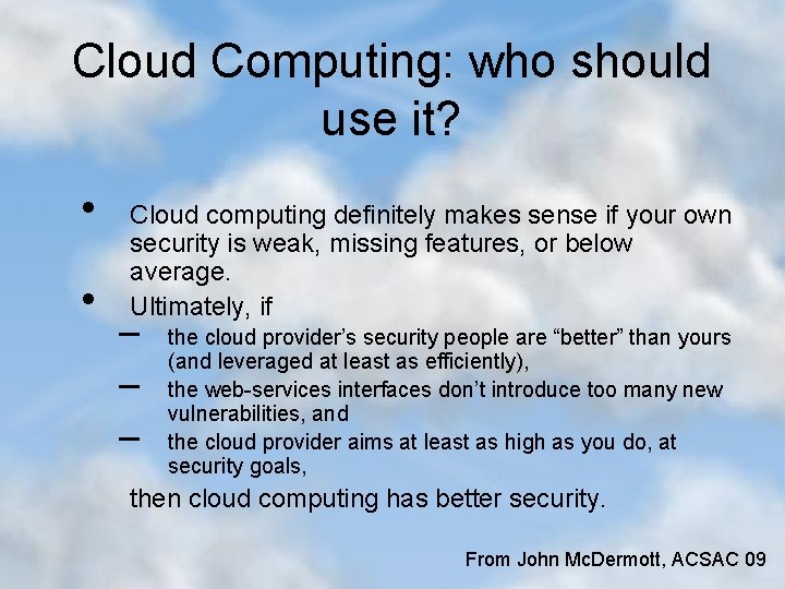 Cloud Computing: who should use it? • • Cloud computing definitely makes sense if