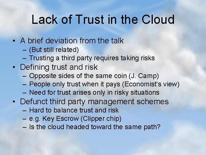 Lack of Trust in the Cloud • A brief deviation from the talk –