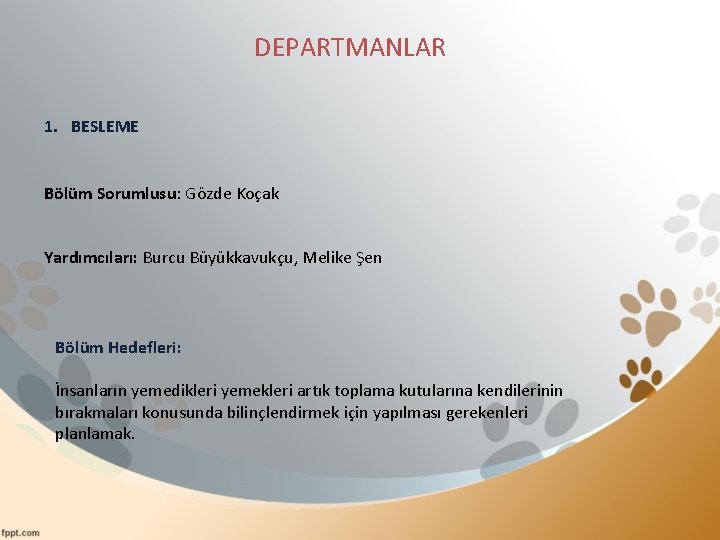  DEPARTMANLAR 1. BESLEME Bölüm Sorumlusu: Gözde Koçak Yardımcıları: Burcu Büyükkavukçu, Melike Şen Bölüm