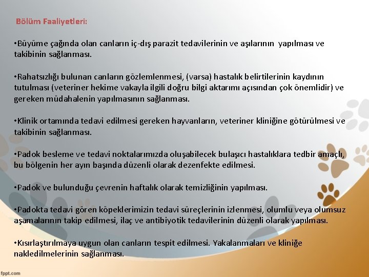  Bölüm Faaliyetleri: • Büyüme çağında olan canların iç-dış parazit tedavilerinin ve aşılarının yapılması
