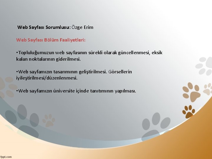  Web Sayfası Sorumlusu: Özge Erim Web Sayfası Bölüm Faaliyetleri: • Topluluğumuzun web sayfasının