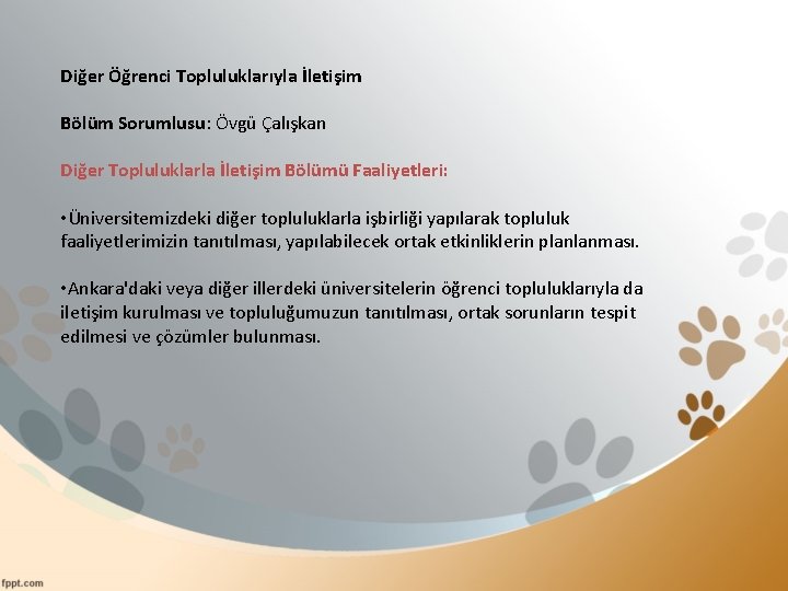 Diğer Öğrenci Topluluklarıyla İletişim Bölüm Sorumlusu: Övgü Çalışkan Diğer Topluluklarla İletişim Bölümü Faaliyetleri: •
