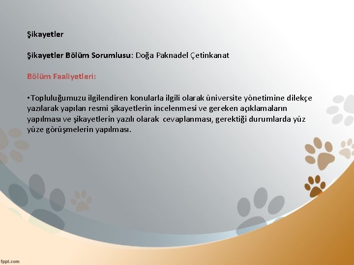 Şikayetler Bölüm Sorumlusu: Doğa Paknadel Çetinkanat Bölüm Faaliyetleri: • Topluluğumuzu ilgilendiren konularla ilgili olarak