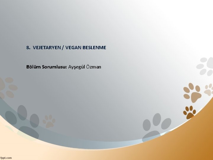 8. VEJETARYEN / VEGAN BESLENME Bölüm Sorumlusu: Ayşegül Özman 