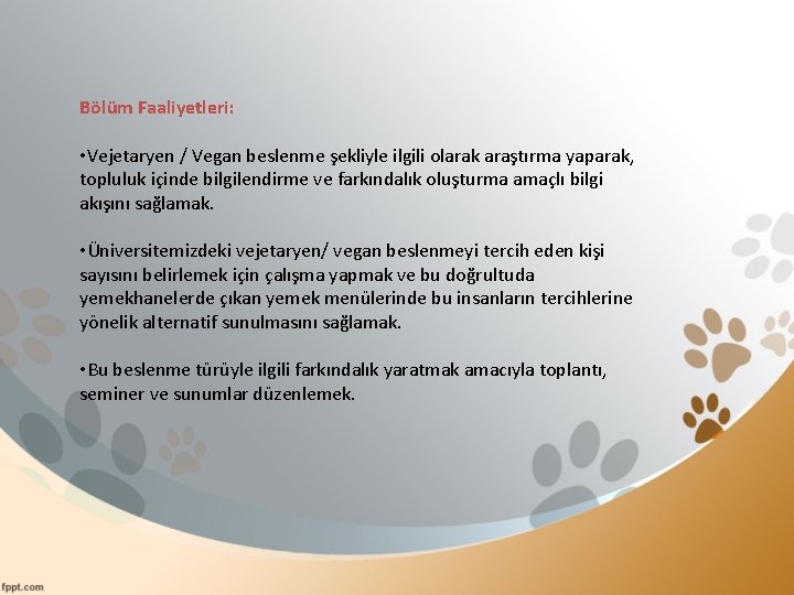 Bölüm Faaliyetleri: • Vejetaryen / Vegan beslenme şekliyle ilgili olarak araştırma yaparak, topluluk içinde