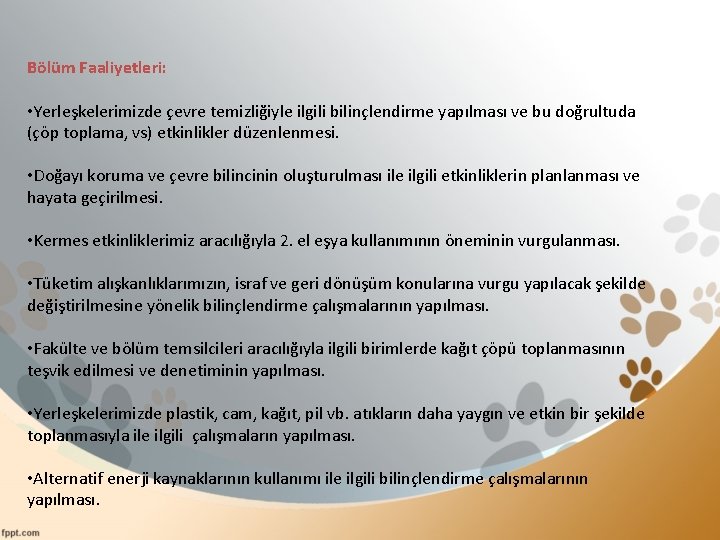 Bölüm Faaliyetleri: • Yerleşkelerimizde çevre temizliğiyle ilgili bilinçlendirme yapılması ve bu doğrultuda (çöp toplama,