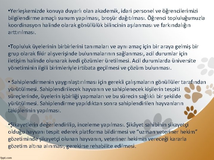  • Yerleşkemizde konuya duyarlı olan akademik, idari personel ve öğrencilerimizi bilgilendirme amaçlı sunum