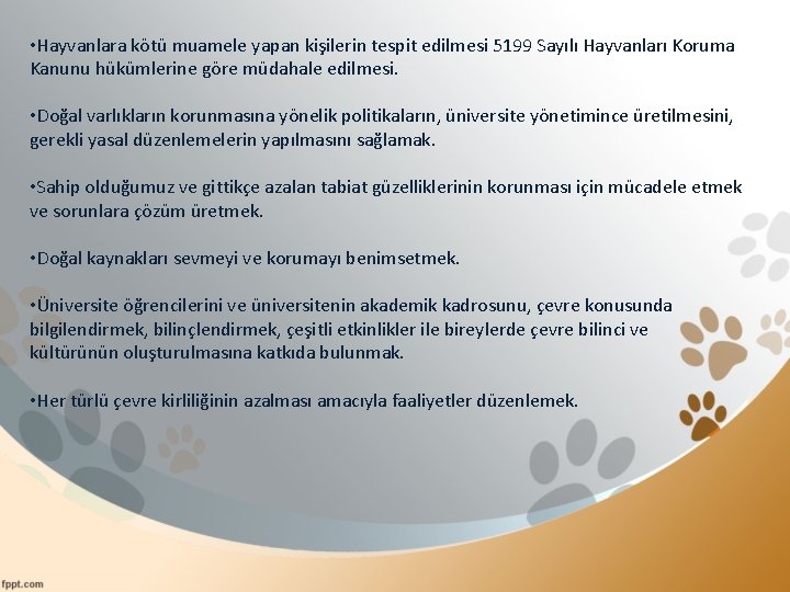  • Hayvanlara kötü muamele yapan kişilerin tespit edilmesi 5199 Sayılı Hayvanları Koruma Kanunu