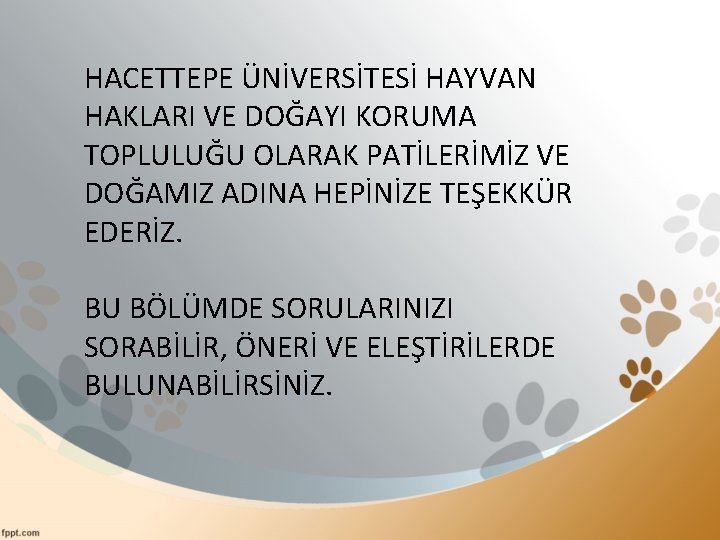 HACETTEPE ÜNİVERSİTESİ HAYVAN HAKLARI VE DOĞAYI KORUMA TOPLULUĞU OLARAK PATİLERİMİZ VE DOĞAMIZ ADINA HEPİNİZE