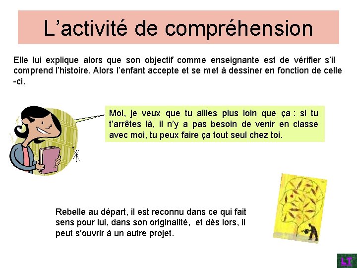 L’activité de compréhension Elle lui explique alors que son objectif comme enseignante est de