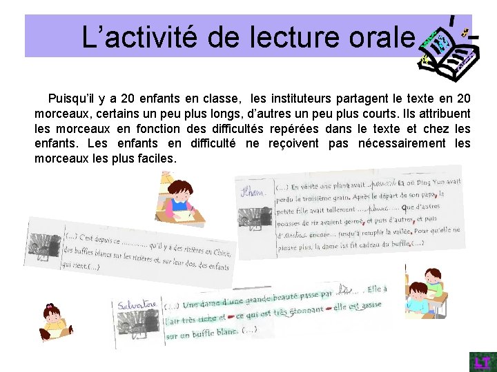 L’activité de lecture orale Puisqu’il y a 20 enfants en classe, les instituteurs partagent