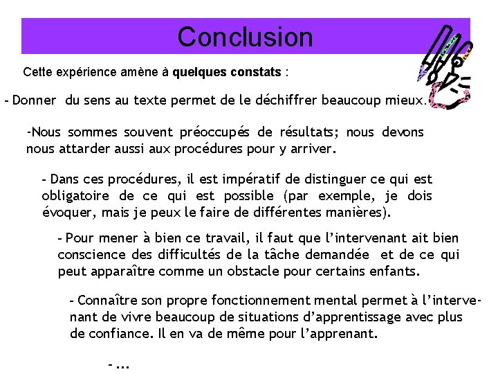 Conclusion Cette expérience amène à quelques constats : - Donner du sens au texte