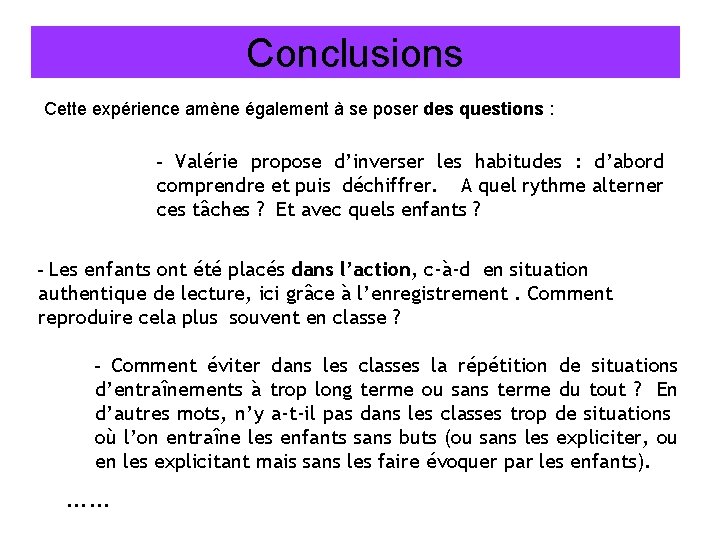 Conclusions Cette expérience amène également à se poser des questions : - Valérie propose