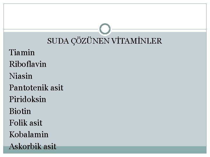 SUDA ÇÖZÜNEN VİTAMİNLER Tiamin Riboflavin Niasin Pantotenik asit Piridoksin Biotin Folik asit Kobalamin Askorbik