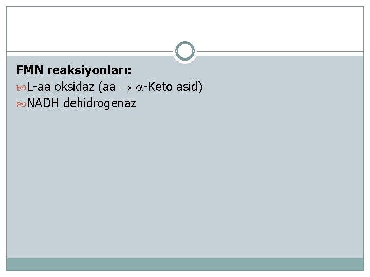 FMN reaksiyonları: L-aa oksidaz (aa -Keto asid) NADH dehidrogenaz 