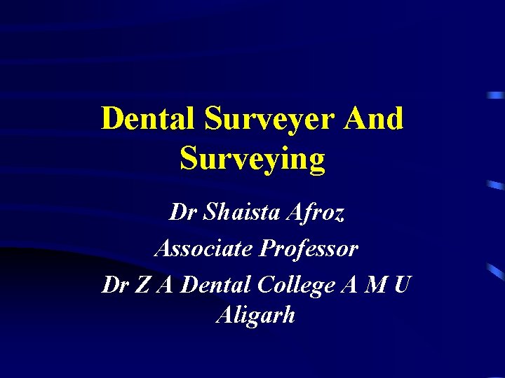 Dental Surveyer And Surveying Dr Shaista Afroz Associate Professor Dr Z A Dental College