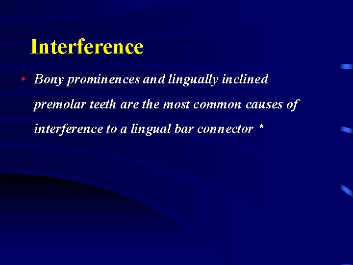 Interference • Bony prominences and lingually inclined premolar teeth are the most common causes