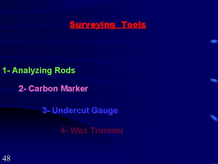 Surveying Tools 1 - Analyzing Rods 2 - Carbon Marker 3 - Undercut Gauge