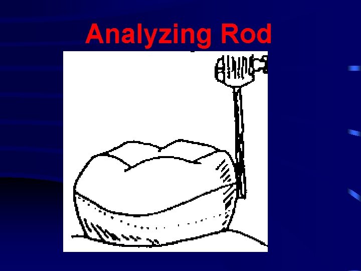 Analyzing Rod 