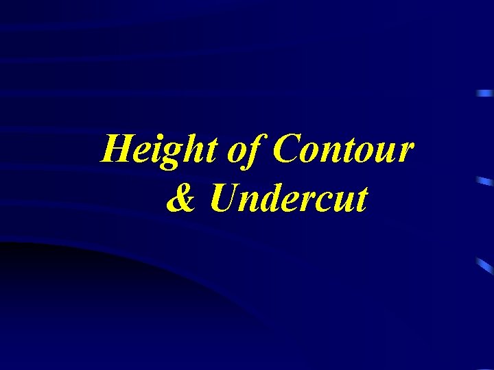 Height of Contour & Undercut 