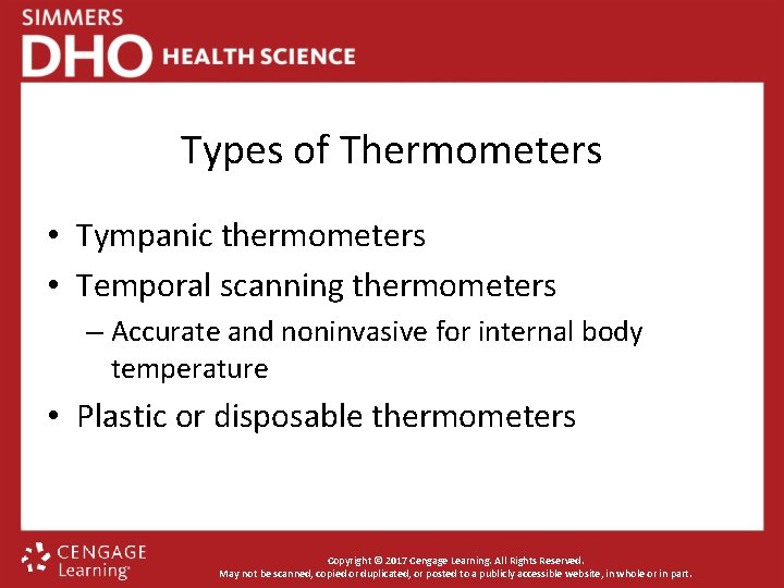 Types of Thermometers • Tympanic thermometers • Temporal scanning thermometers – Accurate and noninvasive