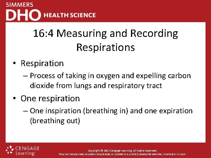 16: 4 Measuring and Recording Respirations • Respiration – Process of taking in oxygen