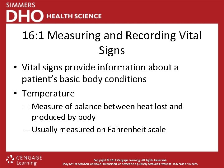 16: 1 Measuring and Recording Vital Signs • Vital signs provide information about a