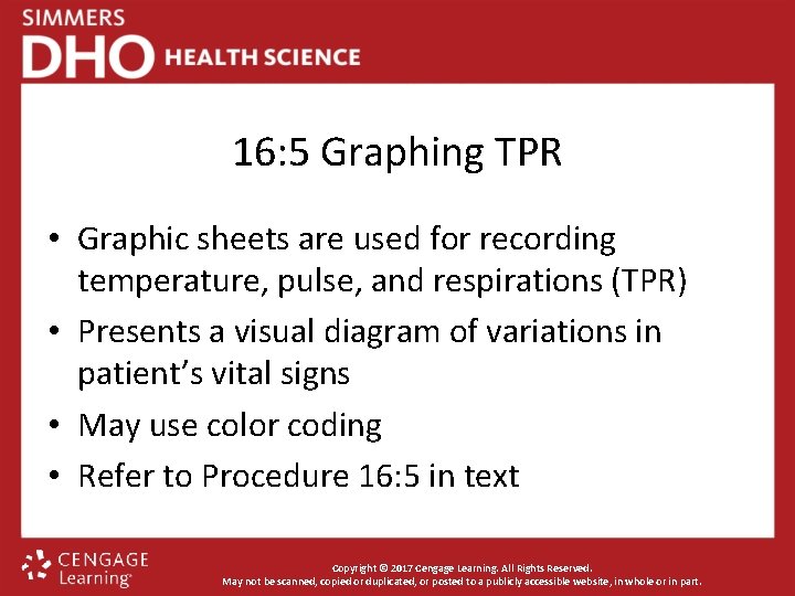 16: 5 Graphing TPR • Graphic sheets are used for recording temperature, pulse, and