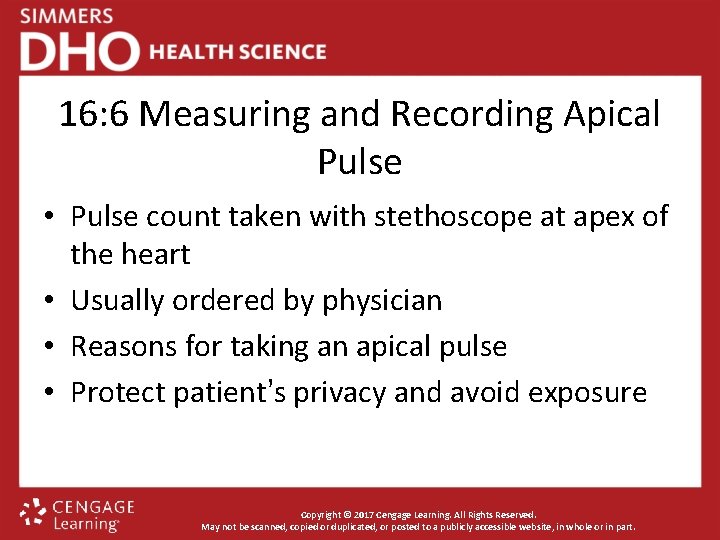 16: 6 Measuring and Recording Apical Pulse • Pulse count taken with stethoscope at