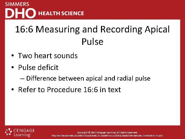16: 6 Measuring and Recording Apical Pulse • Two heart sounds • Pulse deficit