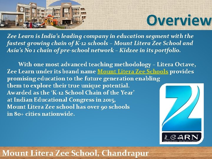 Overview Zee Learn is India’s leading company in education segment with the fastest growing