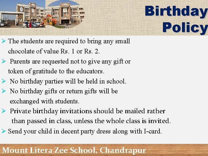 Birthday Policy Ø The students are required to bring any small chocolate of value