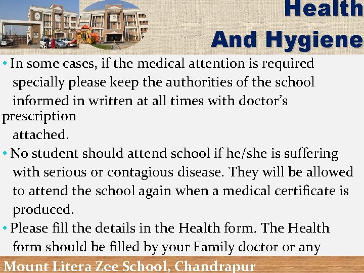 Health And Hygiene • In some cases, if the medical attention is required specially