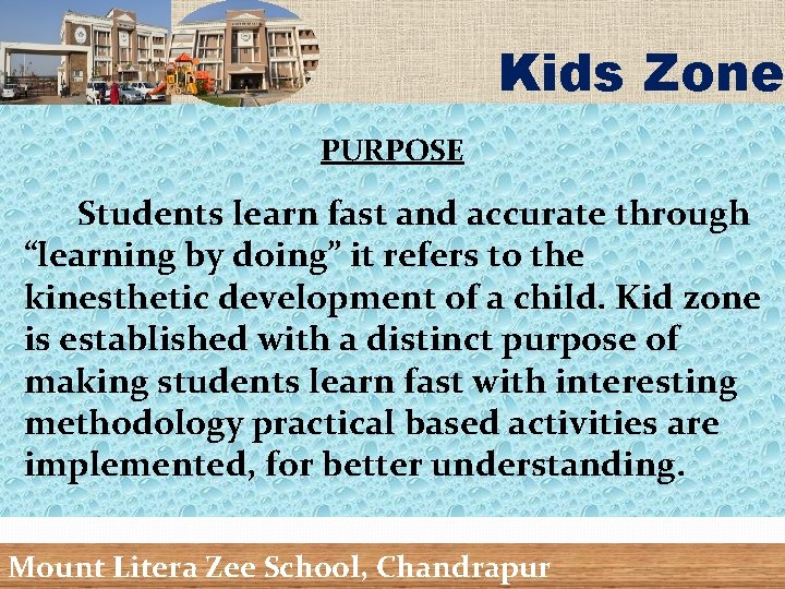 Kids Zone PURPOSE Students learn fast and accurate through “learning by doing” it refers