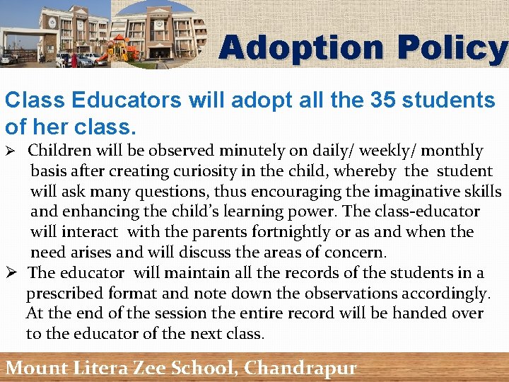 Adoption Policy Class Educators will adopt all the 35 students of her class. Ø